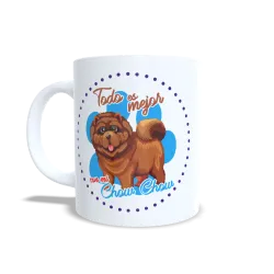 Taza "Todo es Mejor con mi Chow Chow" - Regalo Único