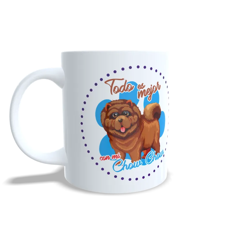 Taza "Todo es Mejor con mi Chow Chow" - Regalo Único