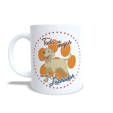 Taza "Todo es Mejor con mi Labrador" - Regalo Ideal Amantes Labrador