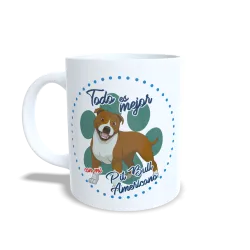 Taza "Todo es Mejor con mi Pit Bull Americano"-Regalo Fans de la Raza