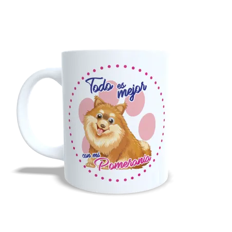Taza "Todo es Mejor con mi Pomerania"-Regalo Adorable