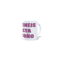 Regalo Sarcástico: Taza "Me Teneis Hasta El Coño"