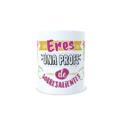 Taza Eres una profe de sobresalientes